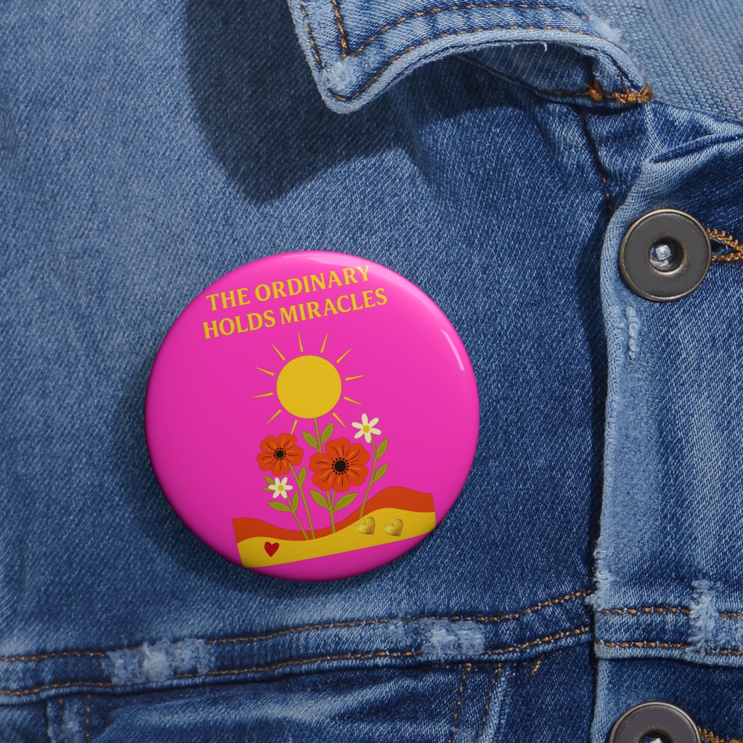 Custom Pin Buttons - The Ordinary Holds Miracles (pink)