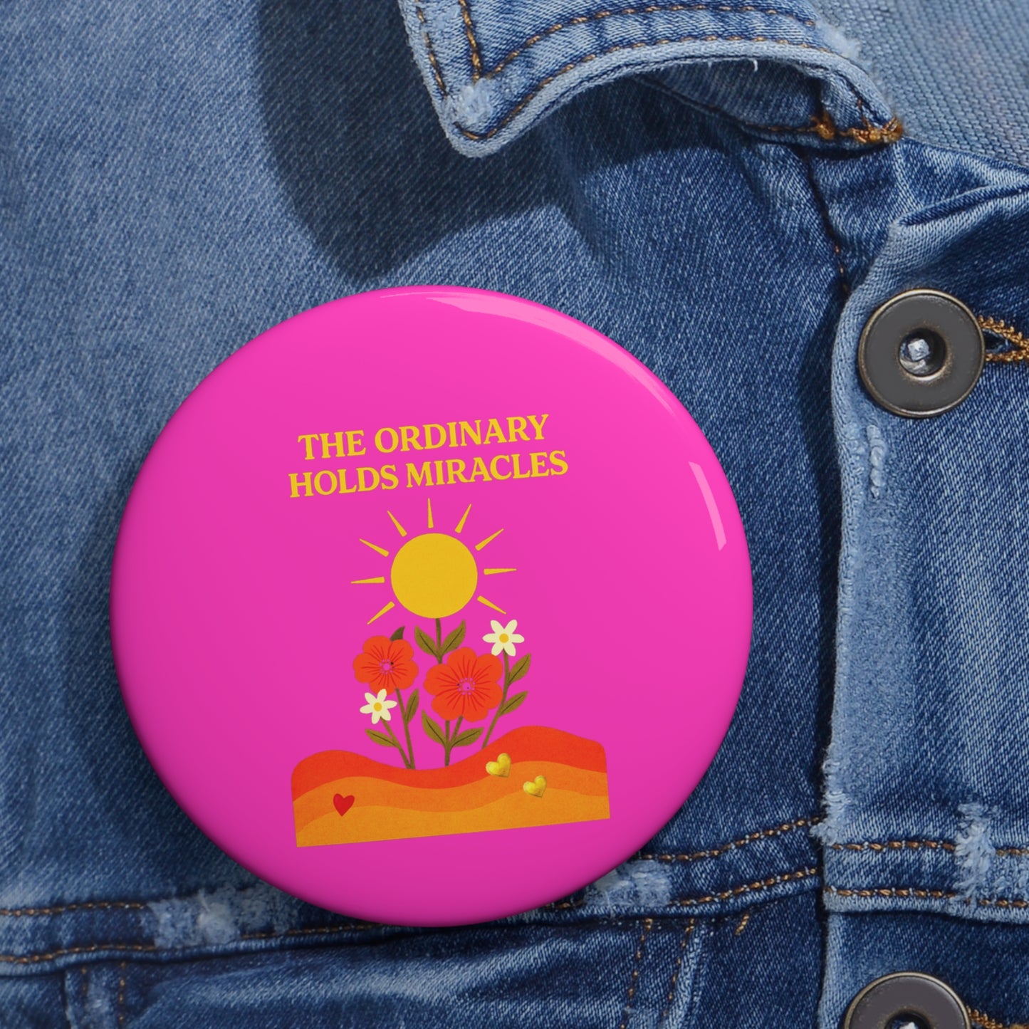 Custom Pin Buttons - The Ordinary Holds Miracles (Pink)