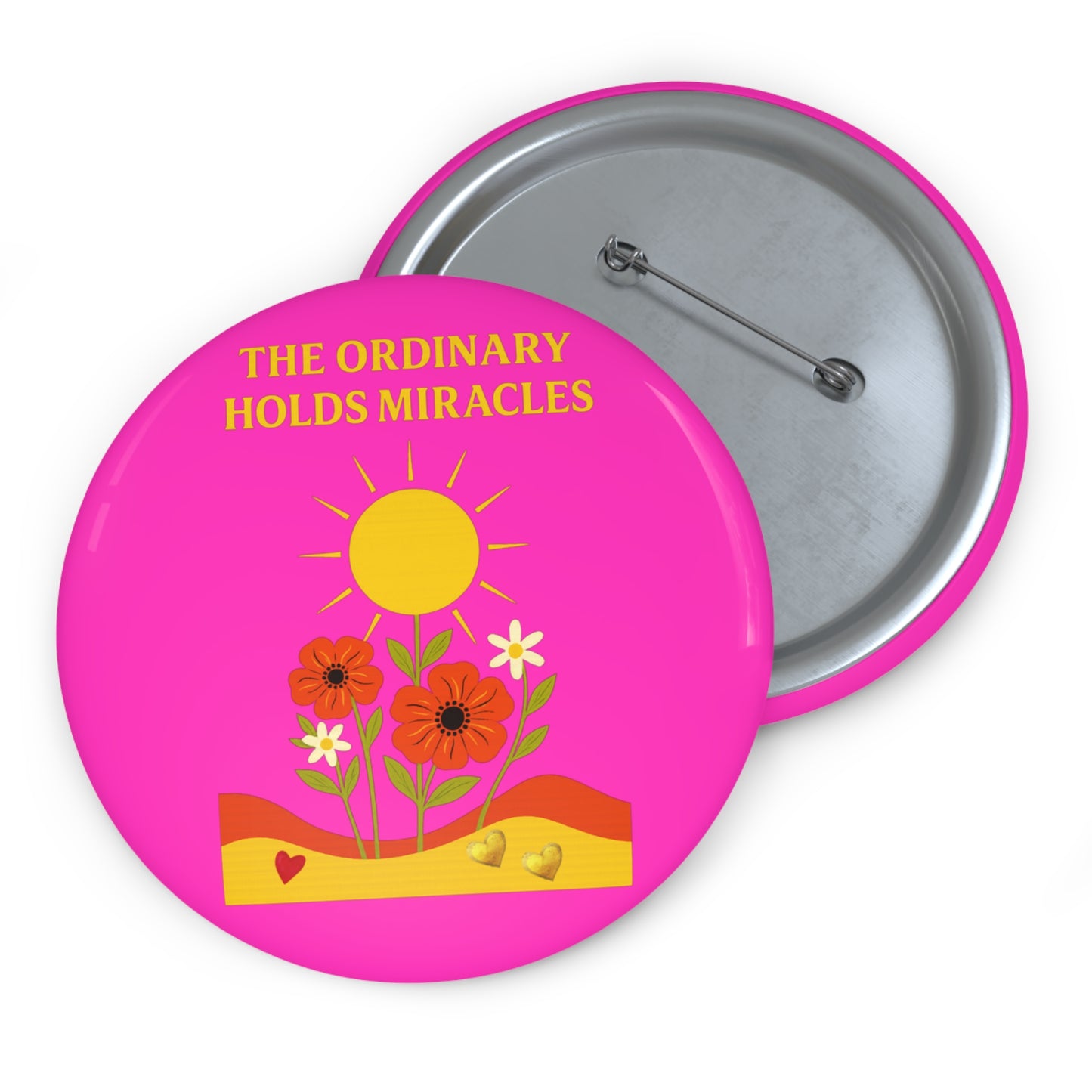 Custom Pin Buttons - The Ordinary Holds Miracles (pink)