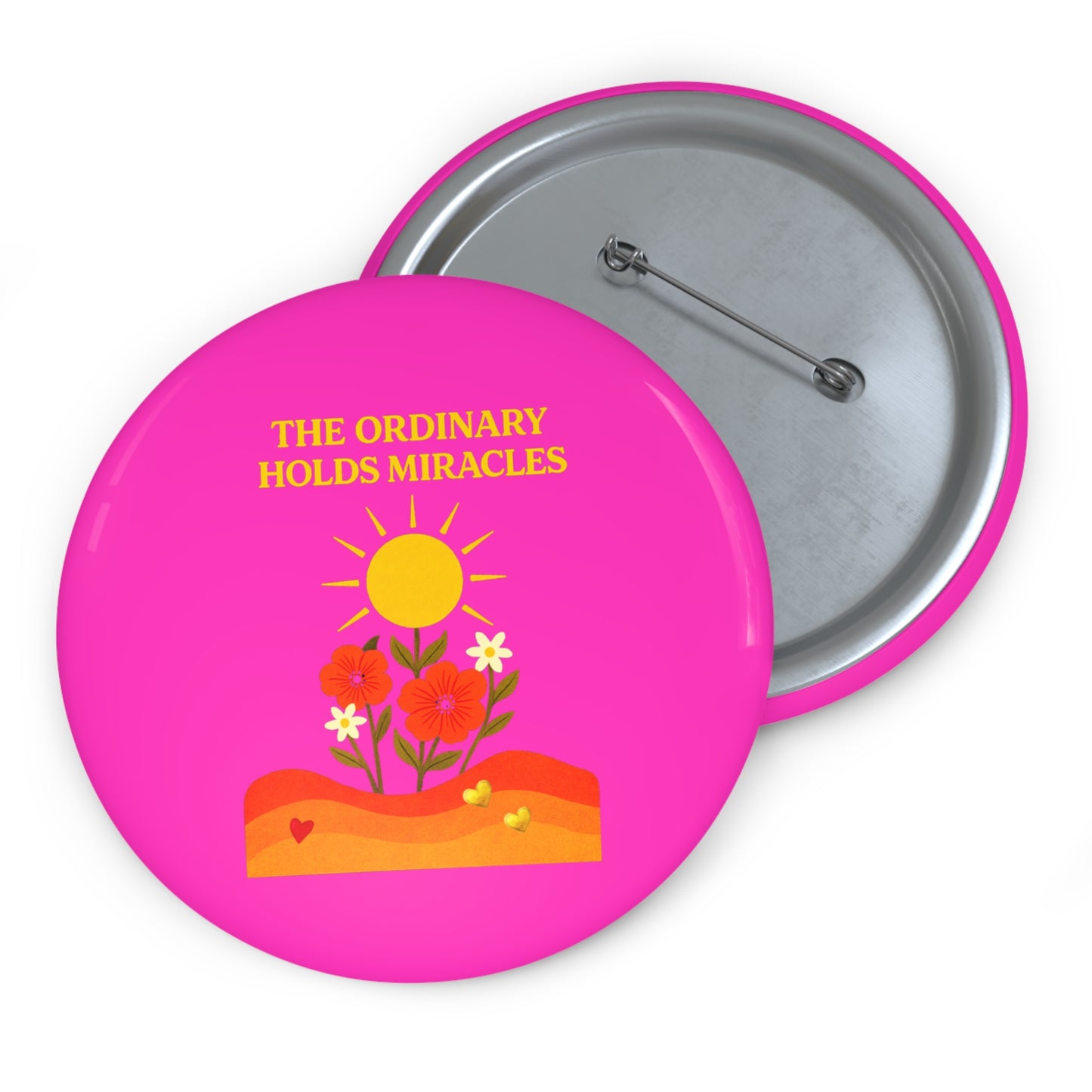 Custom Pin Buttons - The Ordinary Holds Miracles (Pink)