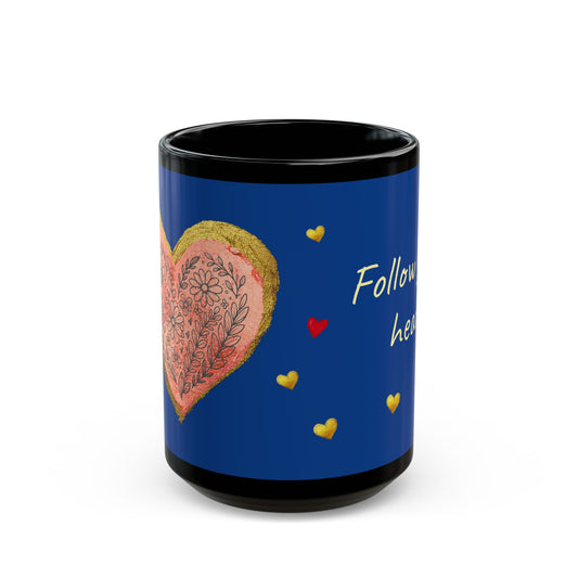Dark Blue on Black Mug  - Follow your heart (15oz)