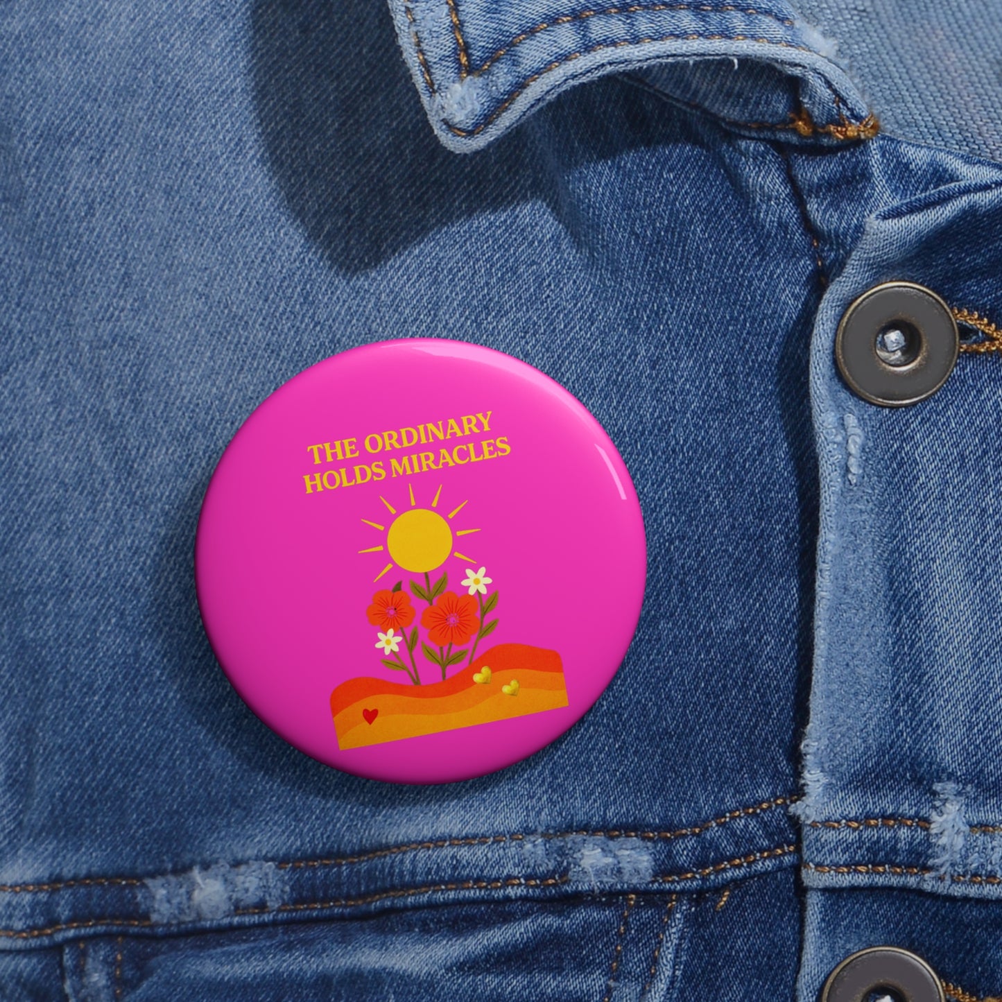 Custom Pin Buttons - The Ordinary Holds Miracles (Pink)