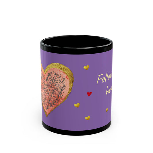 Light Purple on Black Mug  - Follow your heart (11oz)
