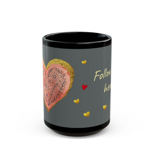 Gray on Black Mug  - Follow your heart (15oz)