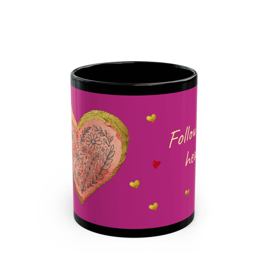 Pink on Black Mug  - Follow your heart (11oz)