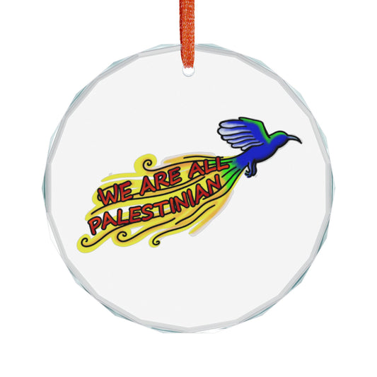 Crystal Glass Ornament - We are all Palestinian