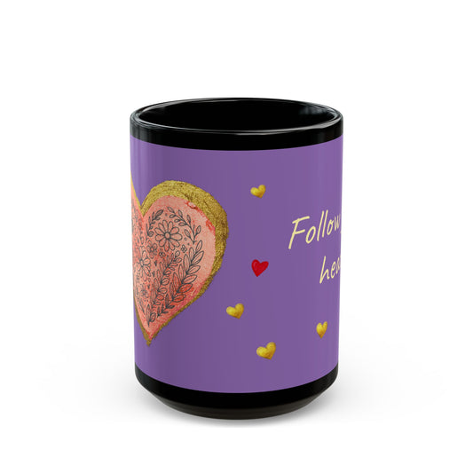 Light Purple on Black Mug  - Follow your heart (15oz)