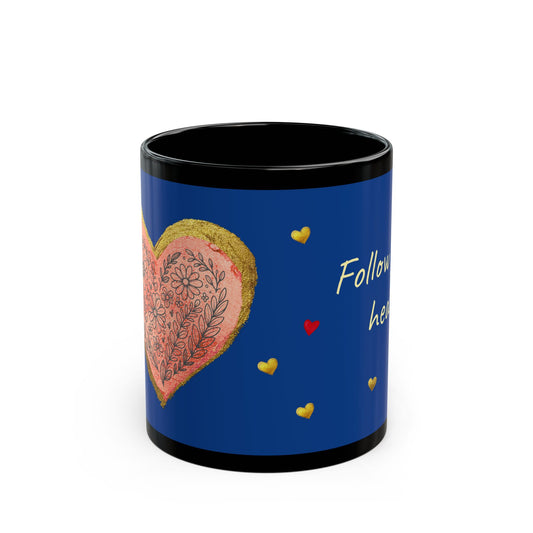 Dark Blue on Black Mug  - Follow your heart (11oz)