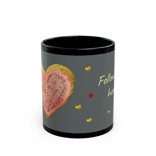 Gray on Black Mug  - Follow your heart (11oz)