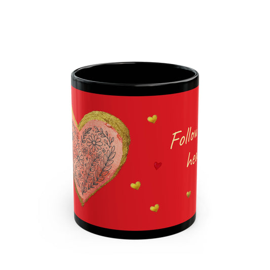 Red on Black Mug  - Follow your heart (11oz)
