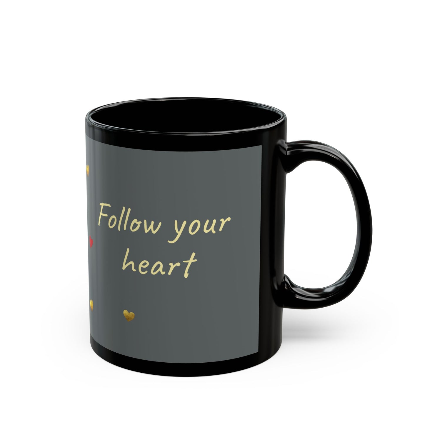 Gray on Black Mug  - Follow your heart (11oz)