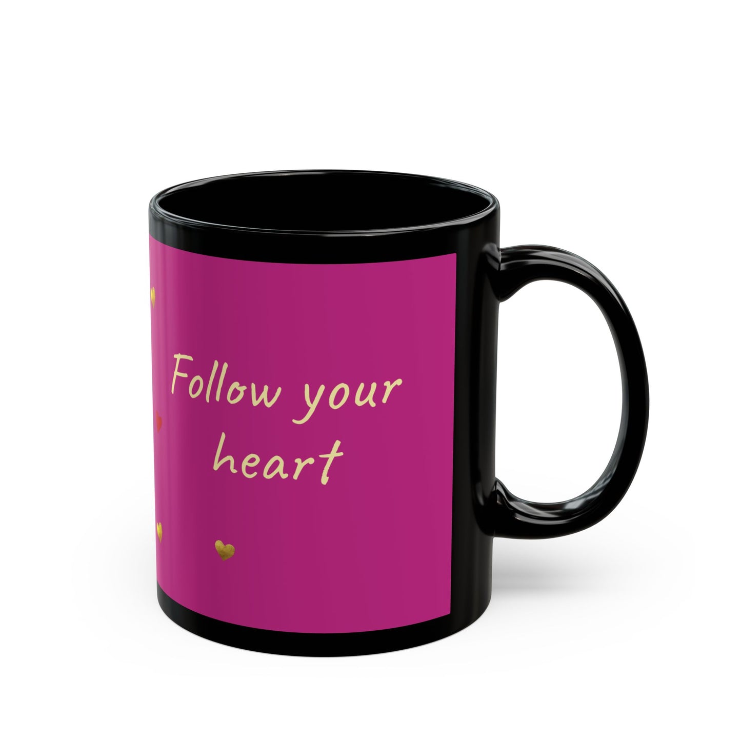 Pink on Black Mug  - Follow your heart (11oz)