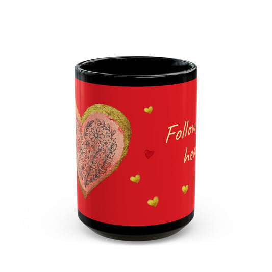 Red on Black Mug  - Follow your heart (15oz)
